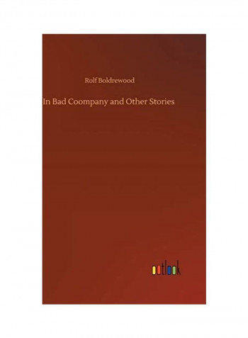 In Bad Coompany And Other Stories Hardcover English by Rolf Boldrewood