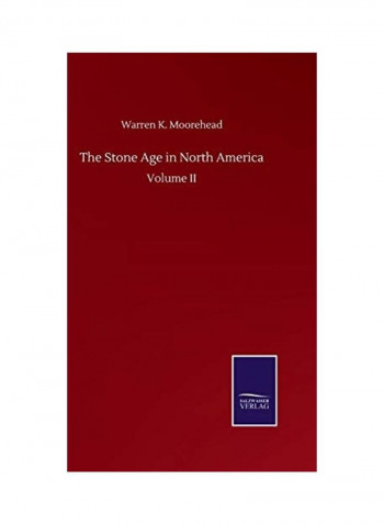 The Stone Age In North America Hardcover English by Warren K. Moorehead - 2020