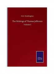 The Writings Of Thomas Jefferson: Volume I Paperback English by H. A. Washington
