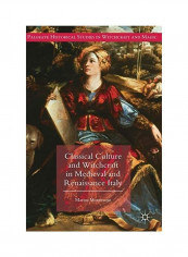 Classical Culture And Witchcraft In Medieval And Renaissance Italy Hardcover English by Marina Montesano