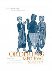 Ordering Medieval Society: Perspectives On Intellectual And Practical Modes Of Shaping Social Relations Hardcover