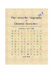The Colourful Biography Of Chinese Characters, Volume 1 Paperback English by S W Well