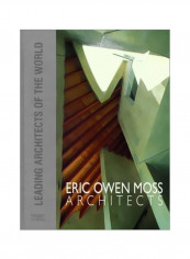 Eric Owen Moss: Leading Architects Of The World Hardcover