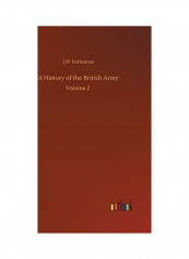 A History Of The British Army Volume 2 Hardcover English by J. W. Fortescue - 2020