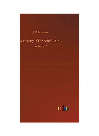 A History Of The British Army Volume 2 Hardcover English by J. W. Fortescue - 2020
