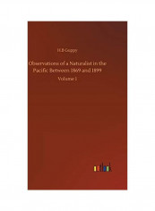 Observations of a Naturalist in the Pacific Between 1869 and 1899: Volume 1 Hardcover English by H. B. Guppy