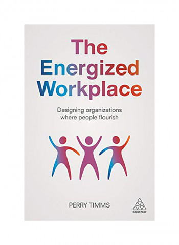 The Energized Workplace: Designing Organizations Where People Flourish Hardcover