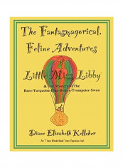 The Fantasmagorical Feline Adventures of Little Miss Libby and the Mystery of the Rare Turquoise Blue Boston Trumpeter Swan Paperback English by Diane Elizabeth Kelleher