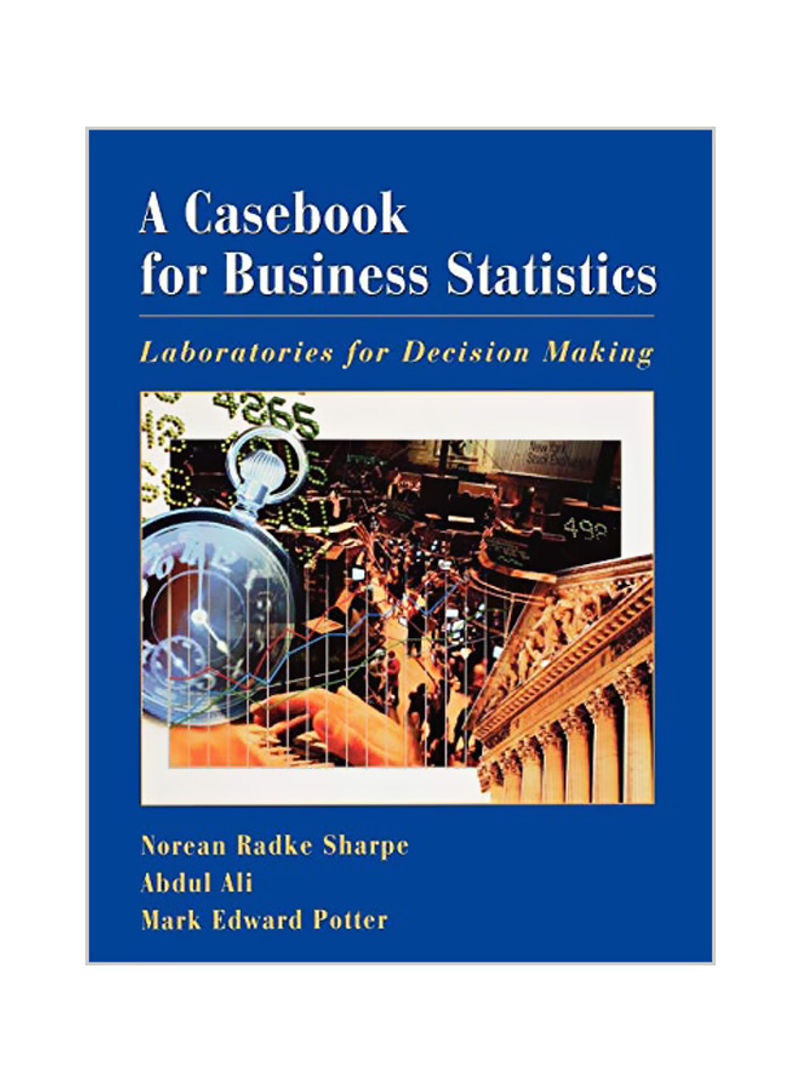 A Casebook for Business Statistics: Laboratories for Decision Making Paperback