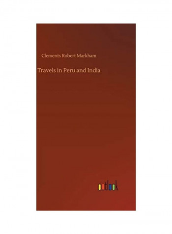 Travels in Peru and India Hardcover English by Clements Robert Markham - 2020
