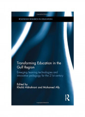 Transforming Education In The Gulf Region: Emerging Learning Technologies And Innovative Pedagogy For The 21st Century Hardcover