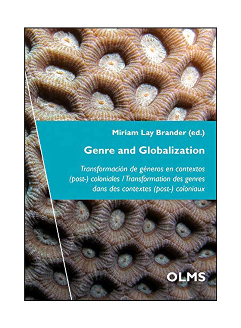 Genre And Globalization : Transformacion De Generos En Contextos (Post-) Coloniales / Transformation Des Genres Dans Des Contextes (Post-) Coloniaux Paperback