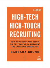 High-Tech High-Touch Recruiting: How to Attract and Retain the Best Talent by Improving the Candidate Experience Hardcover