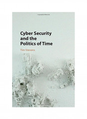 Cyber Security And The Politics Of Time Hardcover