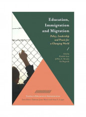Education, Immigration And Migration: Policy, Leadership And Praxis For A Changing World Hardcover