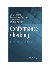 Conformance Checking: Relating Processes and Models Hardcover English by Josep Carmona