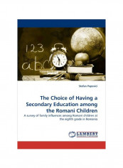 The Choice Of Having A Secondary Education Among The Romani Children Paperback