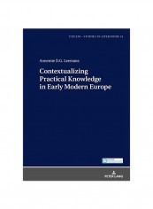 Contextualizing Practical Knowledge In Early Modern Europe Hardcover