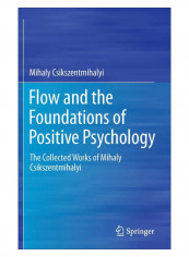 Flow And The Foundations Of Positive Psychology Hardcover 2014 Edition