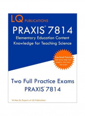 PRAXIS 7814 Elementary Education Content Knowledge For Teaching Science Paperback