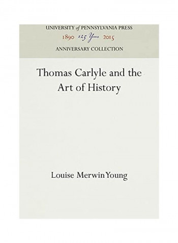 Thomas Carlyle and the Art of History Hardcover English by Louise Merwin Young
