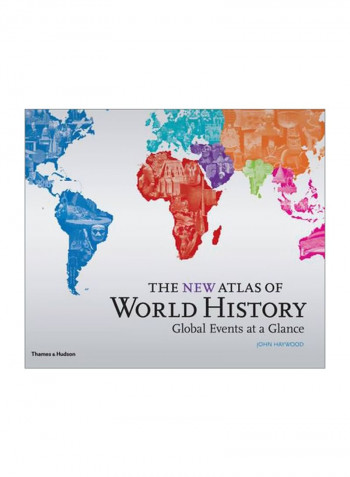 The New Atlas Of World History: Global Events At A Glance Hardcover