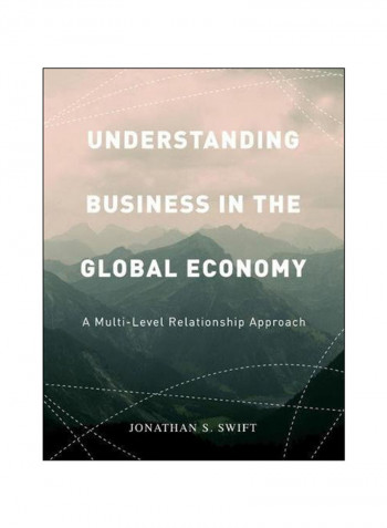Understanding Business In The Global Economy : A Multi-Level Relationship Approach Paperback 1