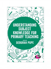 Understanding Subject Knowledge For Primary Teaching Hardcover