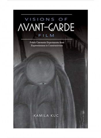 Visions Of Avant-garde Film: Polish Cinematic Experiments From Expressionism To Constructivism Hardcover 3