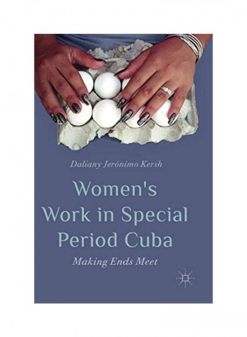Women's Work in Special Period Cuba: Making Ends Meet Hardcover English by Daliany Jeronimo Kersh