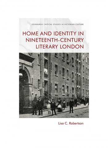 Home And Identity In Nineteenth-century Literary London Hardcover English by Lisa C. Robertson - 2020