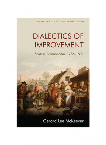 Dialectics Of Improvement: Scottish Romanticism, 1786-1831 Hardcover English by Gerard Lee McKeever - 2020