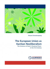 The European Union As Kantian Neoliberalism Paperback