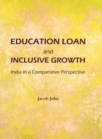 Education Loan and Inclusive Growth: India in a Comparative Perspective Hardcover English by Jacob John