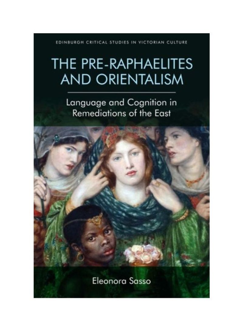 The Pre-Raphaelites And Orientalism: Language And Cognition In Remediations Of The East Hardcover