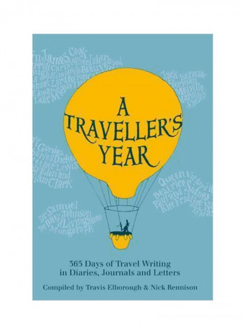 A Traveller's Year : 365 Days Of Travel Writing In Diaries, Journals And Letters Hardcover