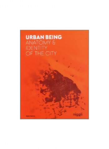 Urban Being: Anatomy And Identity Of The City Paperback
