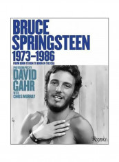 Bruce Springsteen 1973-1986 : From Born To Run To Born In The USA Hardcover