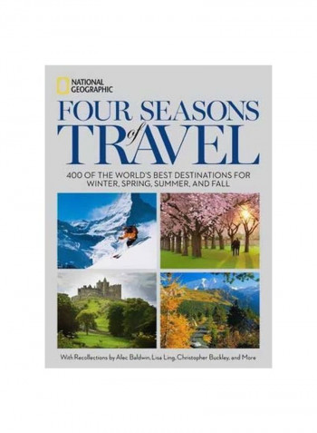 Four Seasons Of Travel : 400 Of The World's Best Destinations In Winter, Spring, Summer, And Fall Hardcover