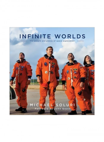 Infinite Worlds: The People And Places Of Space Exploration Hardcover