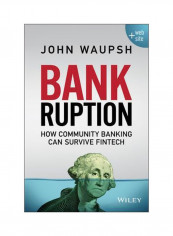Bankruption: How Community Banking Can Survive Fintech Hardcover