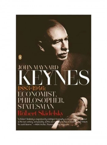 John Maynard Keynes: 1883-1946: Economist, Philosopher, Statesman Paperback
