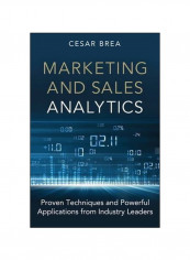 Marketing And Sales Analytics: Proven Techniques And Powerful Applications From Industry Leaders Hardcover English by Cesar Brea - 23/Jun/14