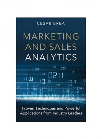 Marketing And Sales Analytics: Proven Techniques And Powerful Applications From Industry Leaders Hardcover English by Cesar Brea - 23/Jun/14