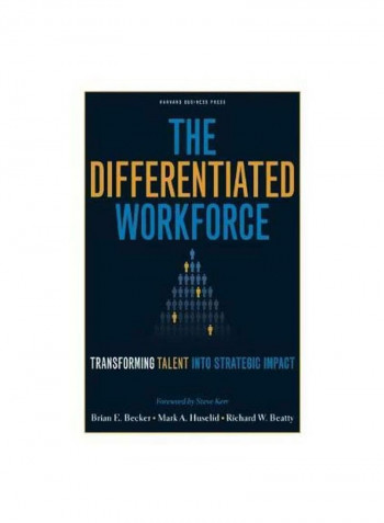 The Differentiated Workforce : Translating Talent Into Strategic Impact Hardcover 5