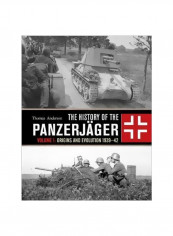 The History Of The Panzerjager: Volume 1: Origins And Evolution 1939-42 Hardcover