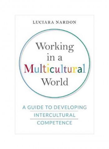 Working In A Multicultural World : A Guide To Developing Intercultural Competence Hardcover