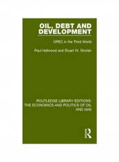 Oil, Debt And Development : OPEC In The Third World Paperback
