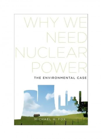 Why We Need Nuclear Power:The Environmental Case Hardcover