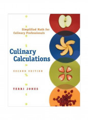 Culinary Calculations: Simplified Math For Culinary Professionals Paperback 2